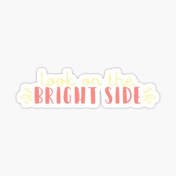 Look on the Bright Side Sticker