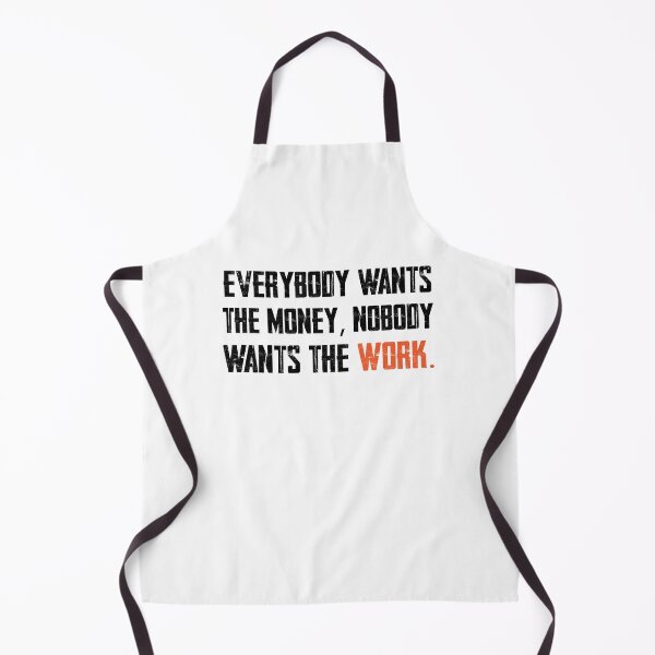 Item preview, everybody wants the money, nobody wants the work, inspirational work quote designed and sold by kind4you.