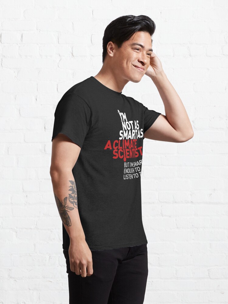 Thumbnail 5 of 7, Classic T-Shirt, I'm Not As Smart as a Climate Scientist... – Red Type (Reversed) designed and sold by Jarren Nylund.