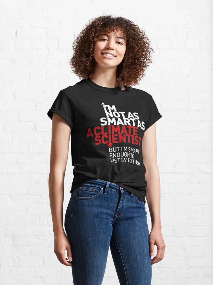 Classic T-Shirt, I'm Not As Smart as a Climate Scientist... – Red Type (Reversed) designed and sold by Jarren Nylund