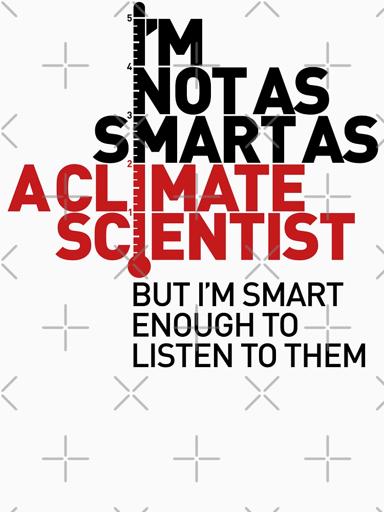 Thumbnail 7 of 7, Classic T-Shirt, I'm Not As Smart as a Climate Scientist... – Red Type designed and sold by Jarren Nylund.
