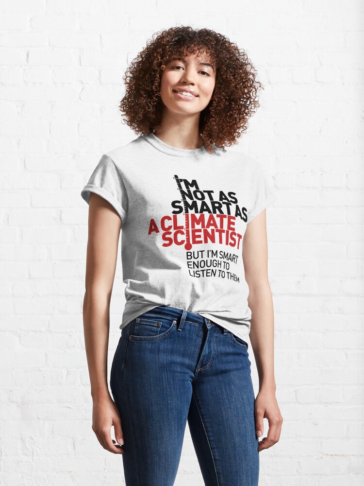 Thumbnail 4 of 7, Classic T-Shirt, I'm Not As Smart as a Climate Scientist... – Red Type designed and sold by Jarren Nylund.