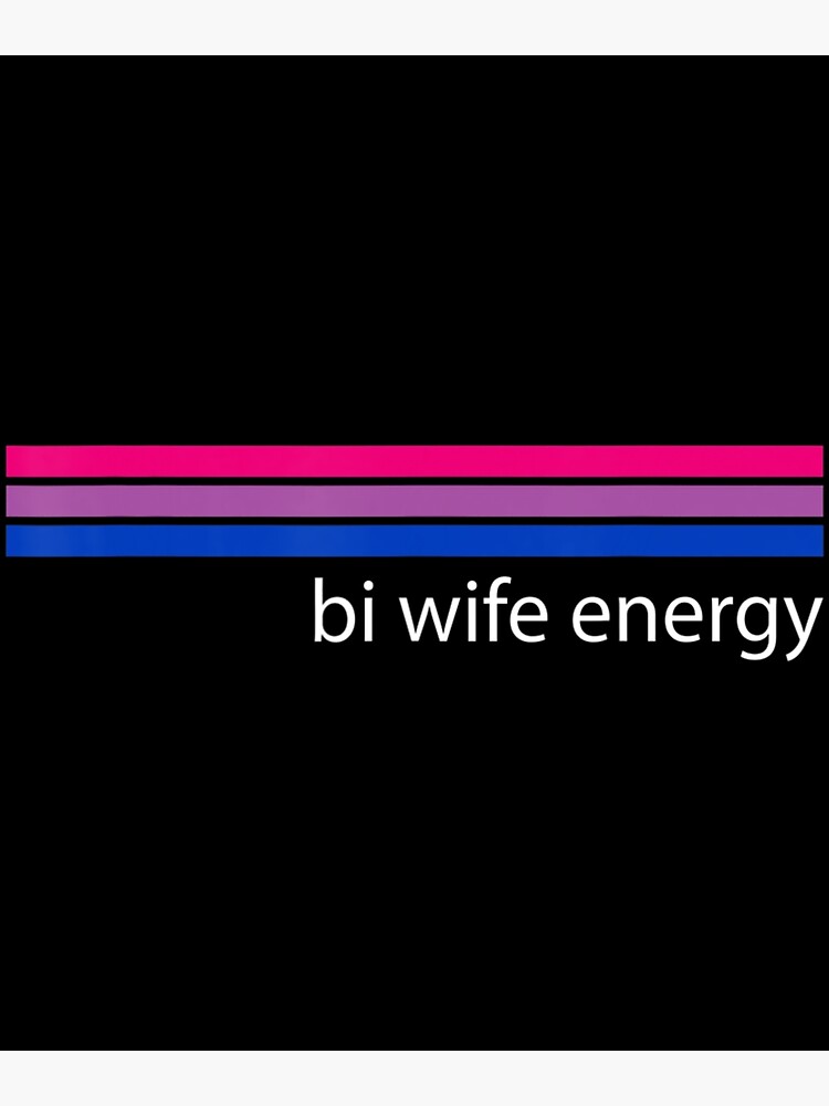 Bi Wife Energy Bisexual Pride Flag Bisexuality Lgbtq Poster For Sale By Duchoiu Redbubble