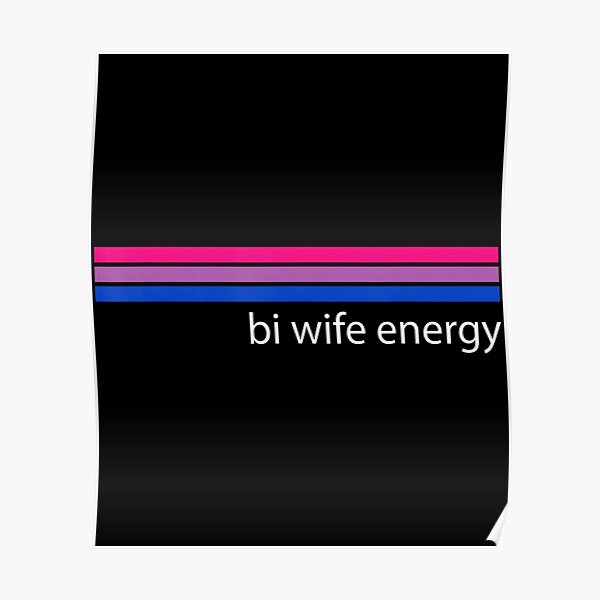 Bi Wife Energy Bisexual Pride Flag Bisexuality Lgbtq Poster For Sale