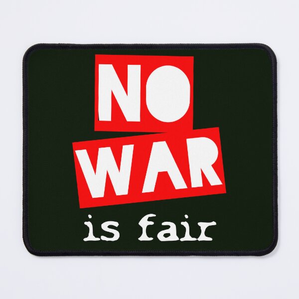 Item preview, NO WAR is fair designed and sold by sandpiperstudio.