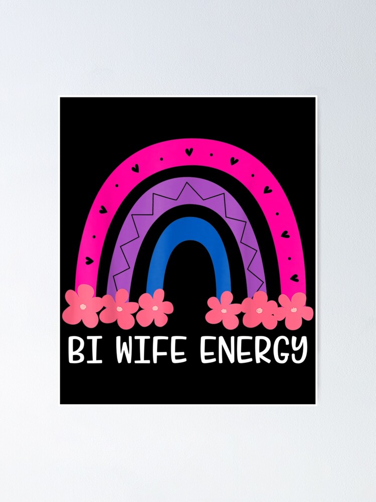 Bi Wife Energy Lgbtq Pride Lgbt Wife Lgbt Lover Respect Poster For Sale By Duchoiu Redbubble