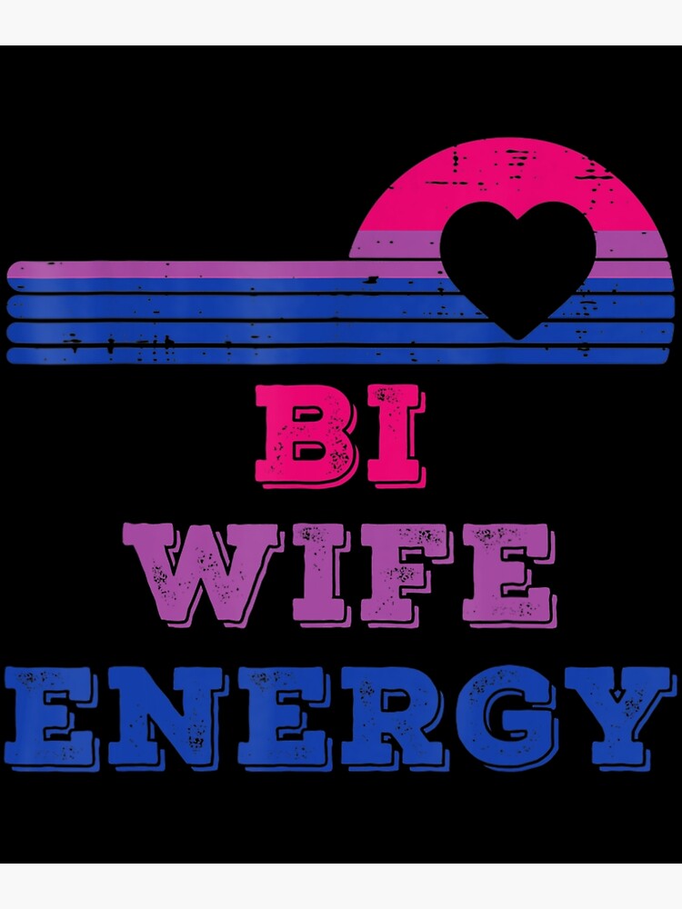 Bi Wife Energy Lgbtq Pride Lgbt Wife Lgbt Lover Poster For Sale By Duchoiu Redbubble