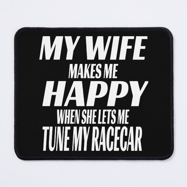 Item preview, My Wife Makes Me Happy When She Lets Me Tune My Racecar Drag Racing Race Car Street Car Stree Racing Motorsports Garage Driver Tuning Racer Cars designed and sold by CarantinedChaos.