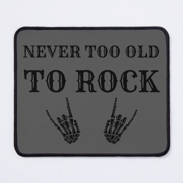 Item preview, Never Too Old To Rock designed and sold by STIGPhotoDesign.