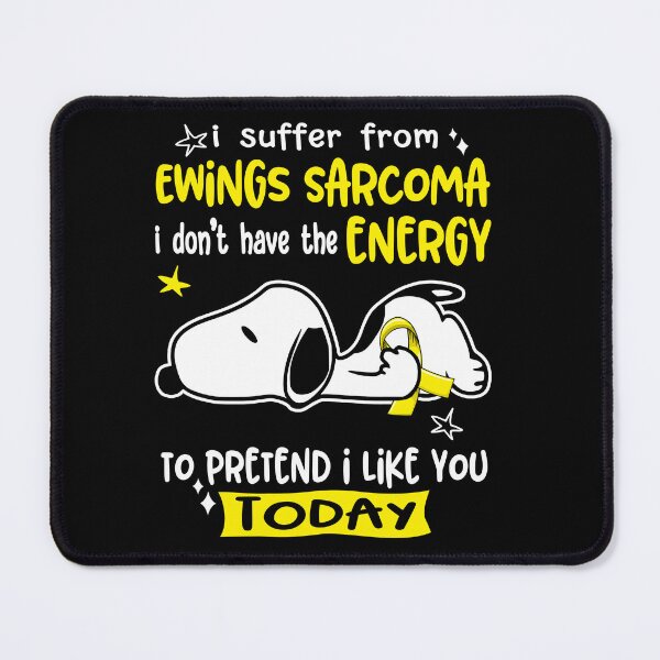 Item preview, I Suffer From Ewings Sarcoma I Do Not Have The Energy To Pretend I Like You Today designed and sold by Wlsnpeggy.