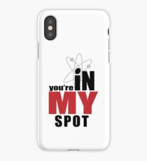 You're in my spot iPhone Case/Skin