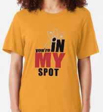 You're in my spot Slim Fit T-Shirt