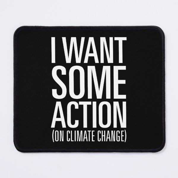 Item preview, I Want Some Action (on Climate Change) (Reversed) designed and sold by Jarren Nylund.