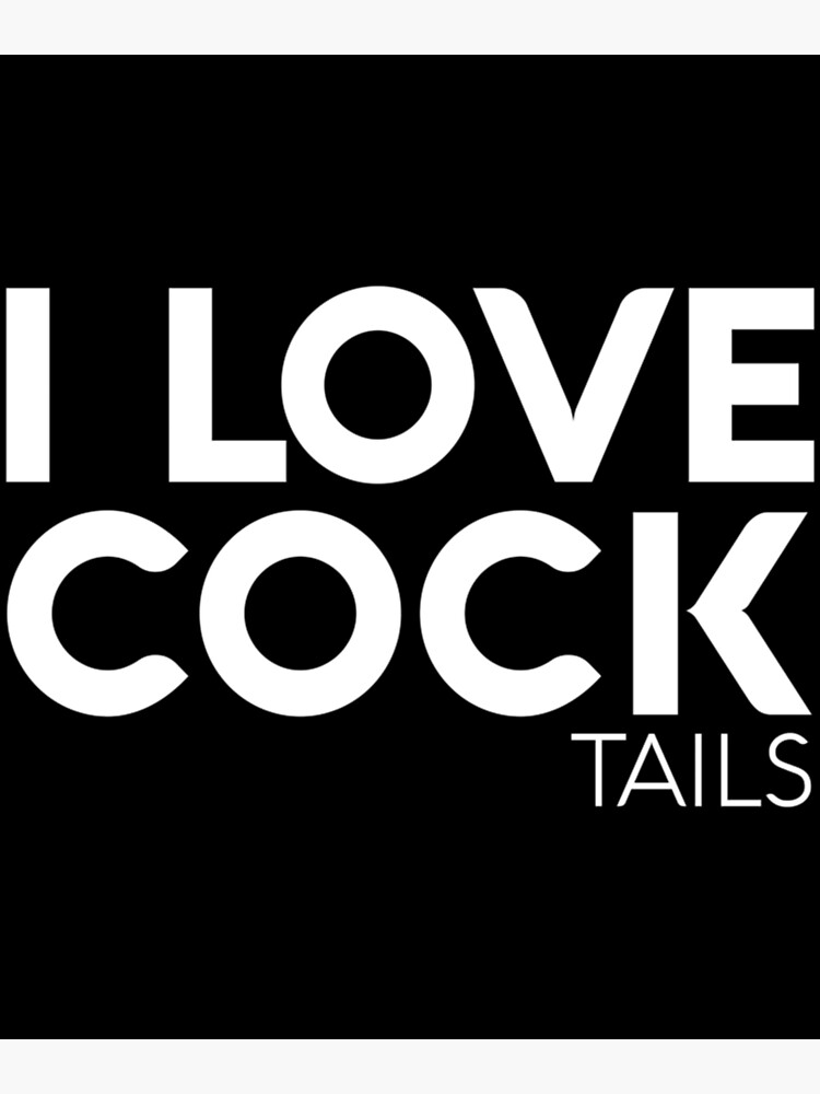 I Love Cock Tails Swinger Wives Bisexual Party Sex Bi Poster For Sale By Thuongtroo Redbubble