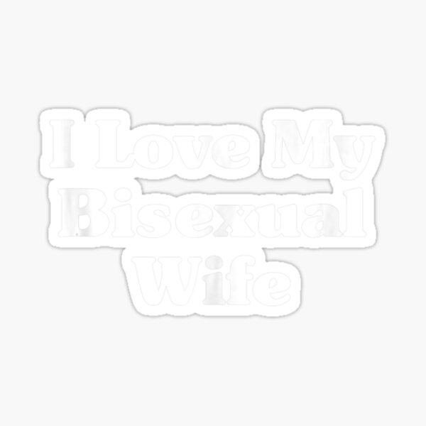 I Love My Bisexual Wife Bi Pride Month Bisexual Couple Sticker For Sale By Thuongtroo Redbubble 5062