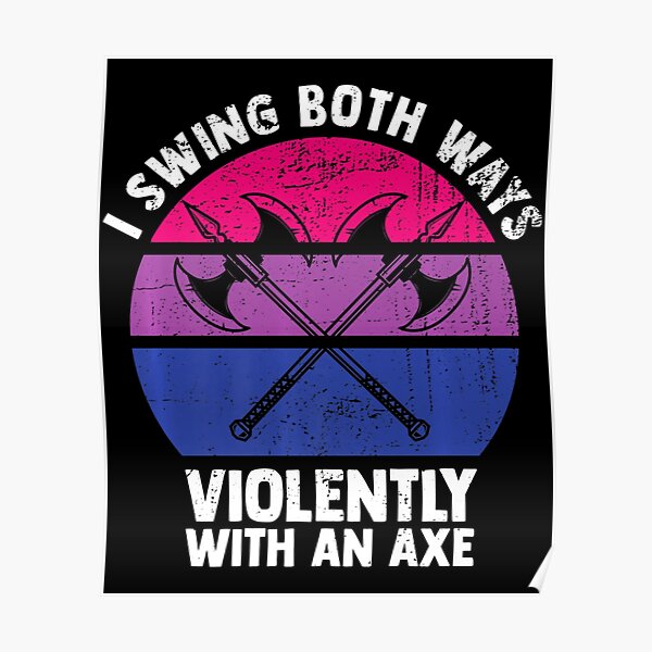 "I Swing Both Ways Violently With An Axe Bisexual Lgbt Pride" Poster