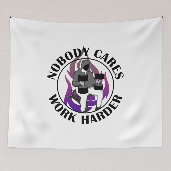 Item preview, Nobody cares work harder gym motivation  designed and sold by designsbyted.