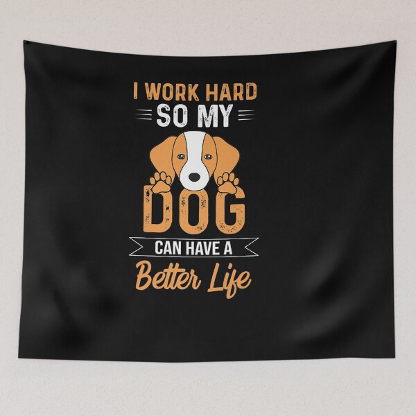 Item preview, I WORK HARD SO MY DOG CAN HAVE A BETTER LIFE FUNNY DOG designed and sold by sobriowslen.