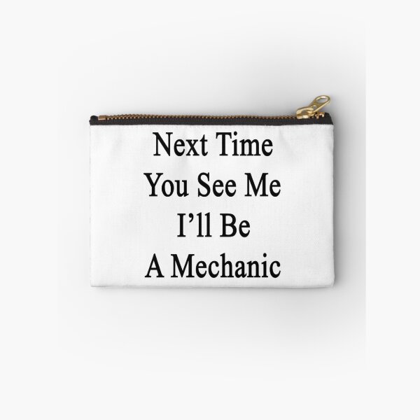 Item preview, Next Time You See Me I'll Be A Mechanic  designed and sold by supernova23.