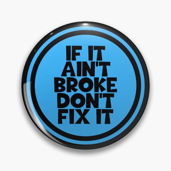 Item preview, If It Ain't Broke Don't Fix It - Good Advice designed and sold by JourneyCreative.
