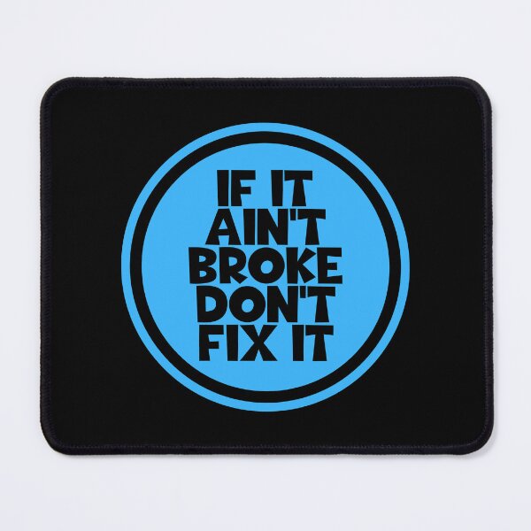 Item preview, If It Ain't Broke Don't Fix It - Good Advice designed and sold by JourneyCreative.