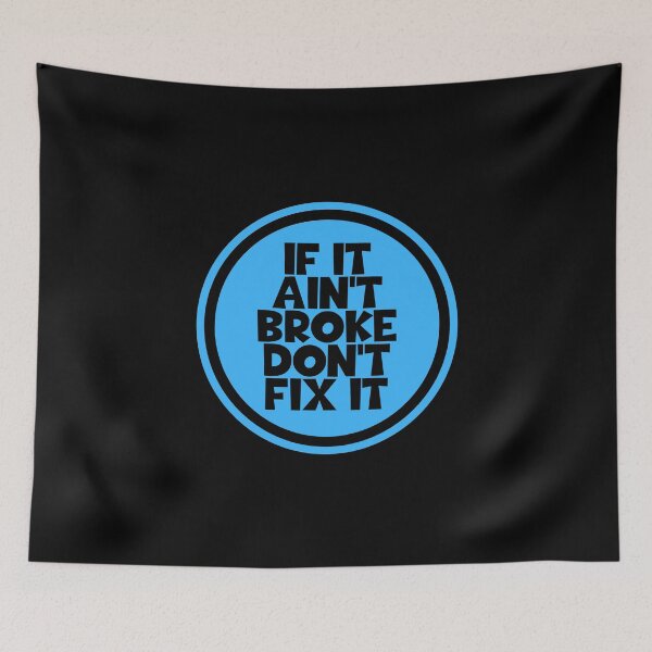 Item preview, If It Ain't Broke Don't Fix It - Good Advice designed and sold by JourneyCreative.
