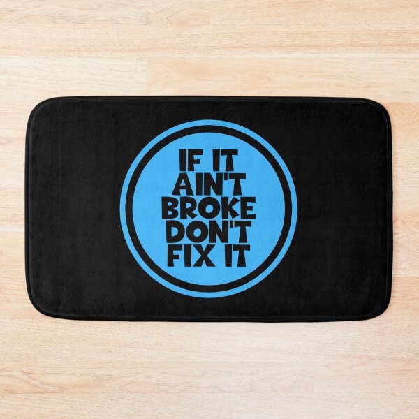 Item preview, If It Ain't Broke Don't Fix It - Good Advice designed and sold by JourneyCreative.