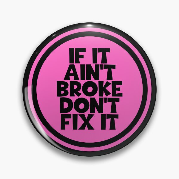 Item preview, If It Ain't Broke Don't Fix It - Advice designed and sold by JourneyCreative.
