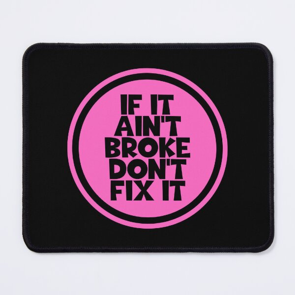 Item preview, If It Ain't Broke Don't Fix It - Advice designed and sold by JourneyCreative.