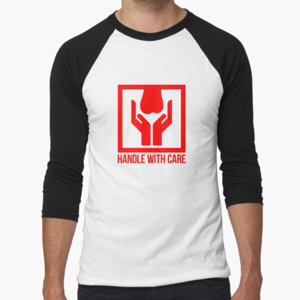 Handle With Care T-Shirts for Sale | Redbubble