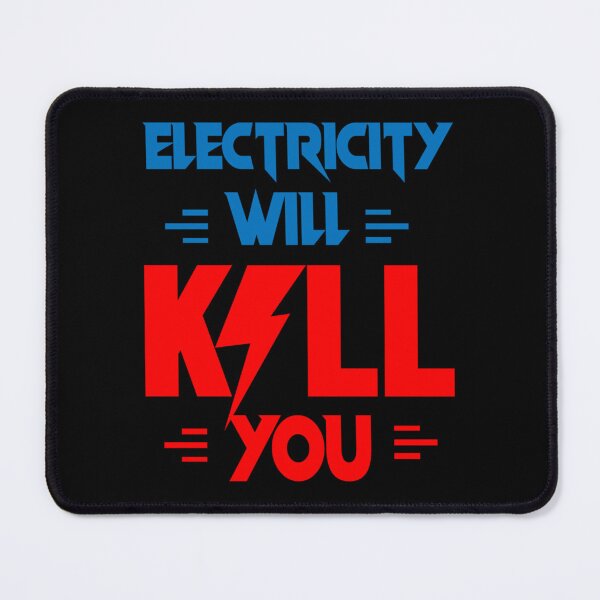 Item preview, ELECTRICITY WILL KILL YOU   designed and sold by FamilyRoyal.