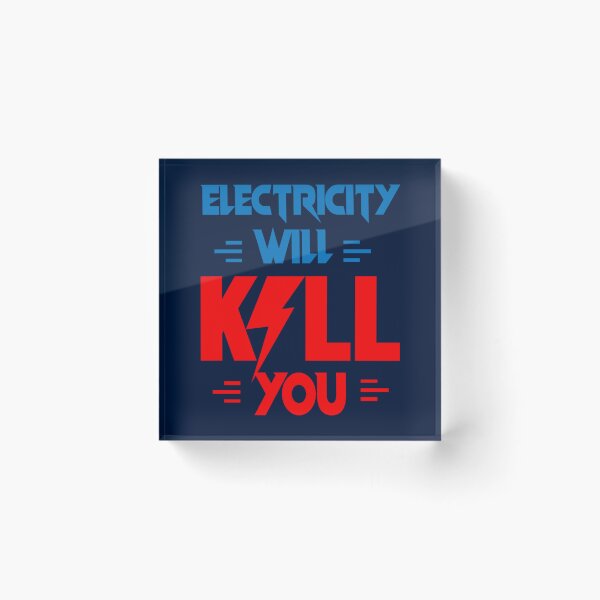 Item preview, ELECTRICITY WILL KILL YOU   designed and sold by FamilyRoyal.