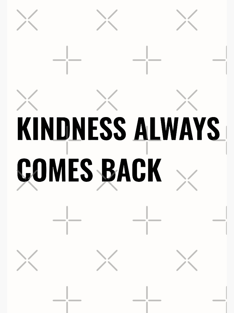 kindness-always-comes-back-poster-for-sale-by-kv-collection-redbubble