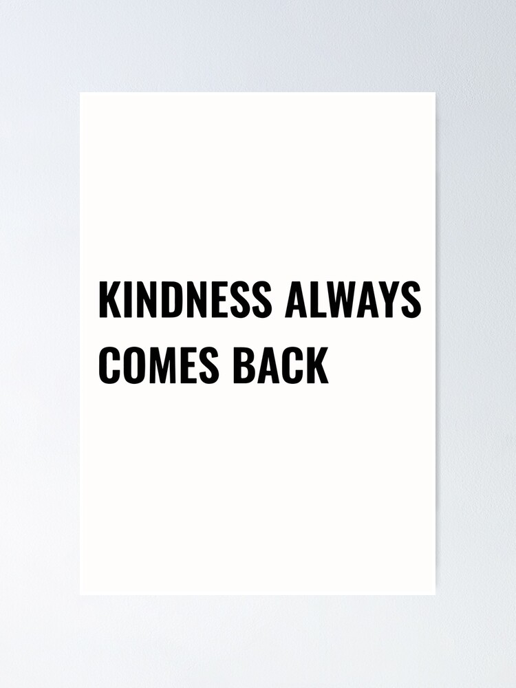 kindness-always-comes-back-poster-for-sale-by-kv-collection-redbubble