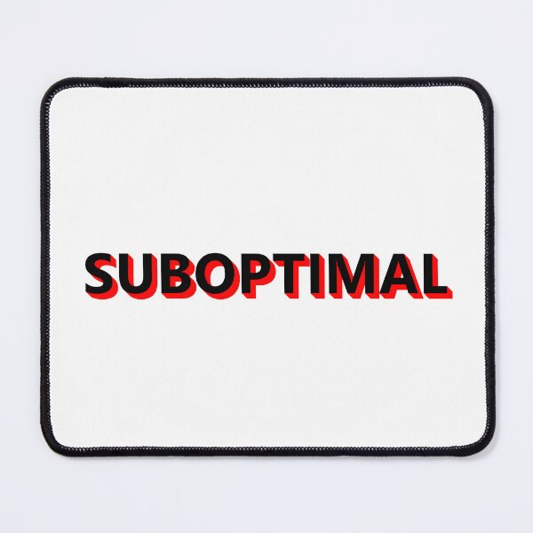 Item preview, SUBOPTIMAL * designed and sold by Sarcasmagic.