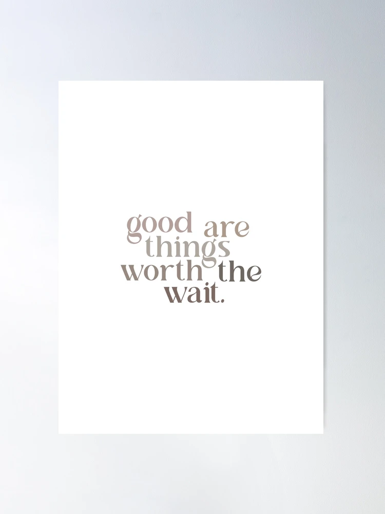 Some Things Are Worth The Wait Quotes