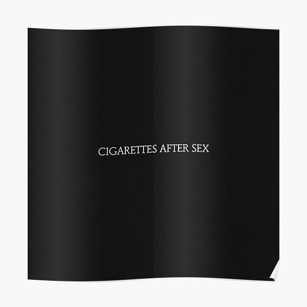 Cigarettes After Sex Poster By Riceweitzer Redbubble 7088