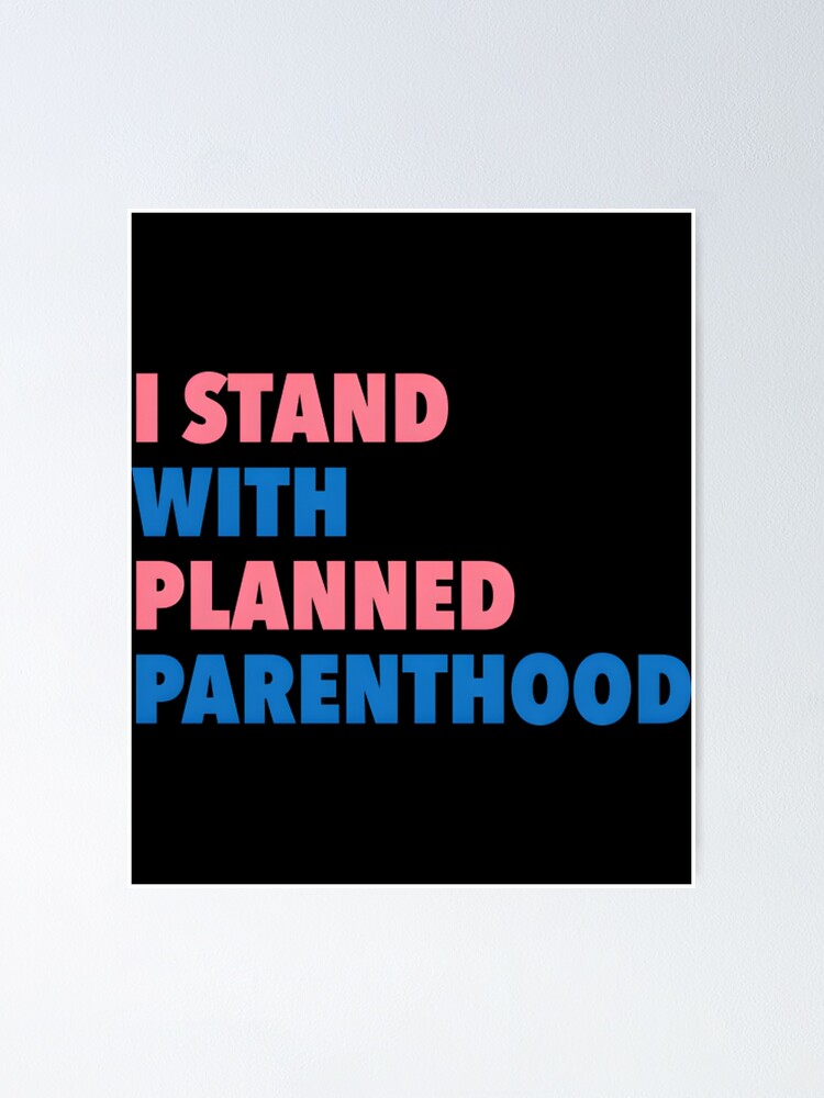 "Stand With Planned Parenthood Planned Parenthood" Poster for Sale by