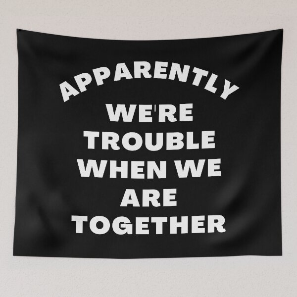 Item preview, Apparently We're Trouble When We Are Together. Funny Best Friends Quote designed and sold by That Cheeky Tee.