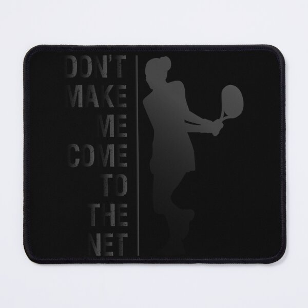 Item preview, Cool Design Don't Make Me Come To The Netfunny Tennis Lover Quote Sarcastic Tennis Pla designed and sold by gloria1os.
