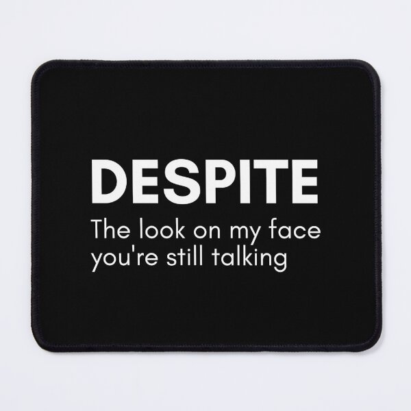 Item preview, Despite The Look On My Face You're Still Talking. Funny Sarcastic NSFW Quote designed and sold by That Cheeky Tee.