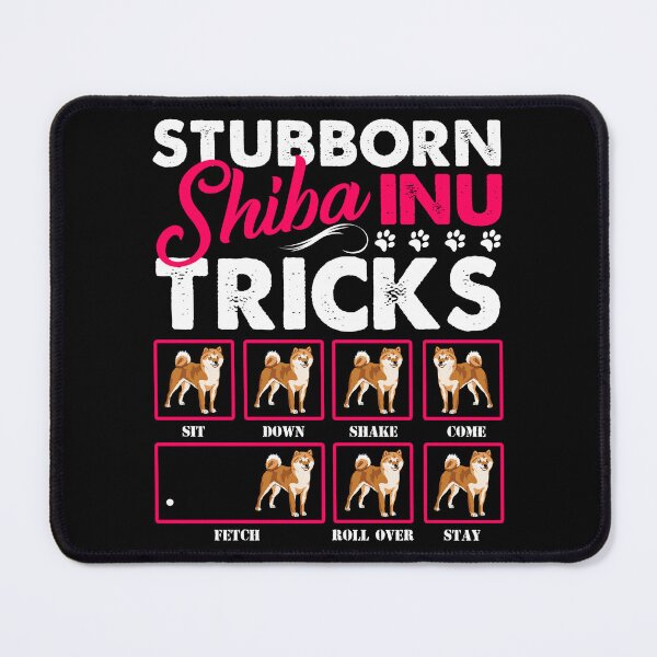 Item preview, Stubborn Shiba Inu Tricks designed and sold by UnknownArtistt.