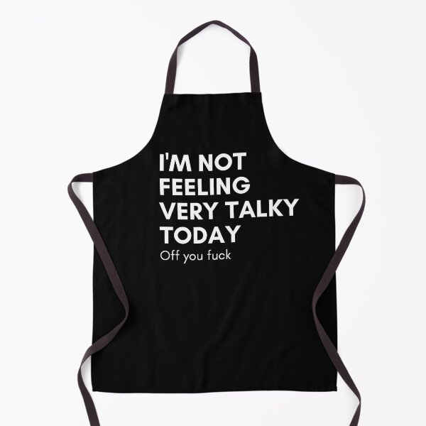 Item preview, I'm Not Feeling Very Talky Today. Off You Fuck. Funny Sarcastic NSFW Rude Inappropriate Saying designed and sold by That Cheeky Tee.