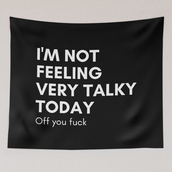 Item preview, I'm Not Feeling Very Talky Today. Off You Fuck. Funny Sarcastic NSFW Rude Inappropriate Saying designed and sold by That Cheeky Tee.