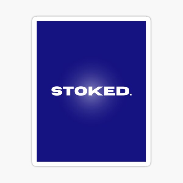 stoked-meaning-overjoyed-classic-aussie-saying-sticker-for