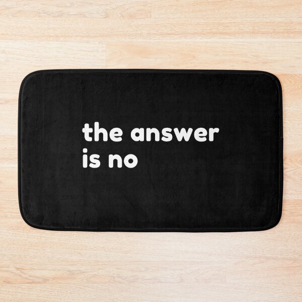 Item preview,  The Answer Is No. Funny Sarcastic NSFW Rude Inappropriate Saying designed and sold by That Cheeky Tee.