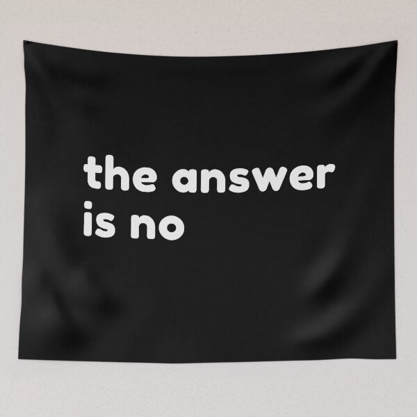 Item preview,  The Answer Is No. Funny Sarcastic NSFW Rude Inappropriate Saying designed and sold by That Cheeky Tee.