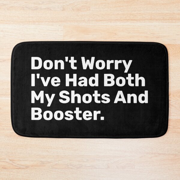 Item preview, Don't Worry I've Had Both My Shots And booster designed and sold by BopleDesigns.