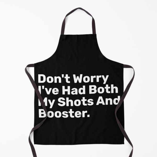 Item preview, Don't Worry I've Had Both My Shots And booster designed and sold by BopleDesigns.