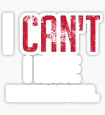 I Can't I Have Rehearsal Musical Musician Sticker